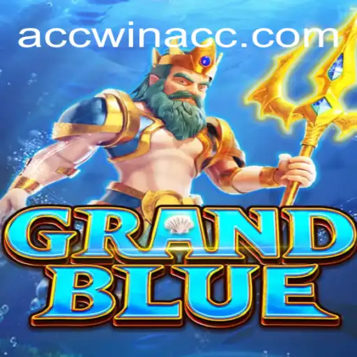 GRANDBLUE: A Riveting Gaming Experience with AccWin